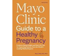 Mayo Clinic Guide to a Healthy Pregnancy by Dr. Myra J. Wick 9798