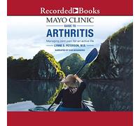 Mayo Clinic Guide to Arthritis: Managing Joint Pain for an Active Life