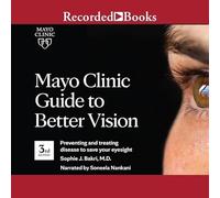 Mayo Clinic Guide to Better Vision (3rd Ed): Preventing and treating disease to save your eyesight