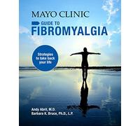 Mayo Clinic on Fibromyalgia: Strategies to Take Back Your Life