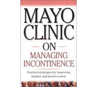 Mayo Clinic On Managing Incontinence