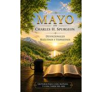 Mayo con Charles H. Spurgeon: Mañana y Tarde: devocionales matutinos y vespertinos para cada día del mes (12 Volúmenes Mañana y Tarde Devocionales ... Edición Mensual - Charles H. Spurgeon)