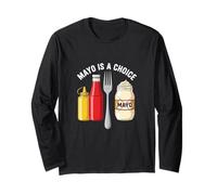 Mayo is A Choice No Mayonnaise Preference Food Statement Long Sleeve T-Shirt