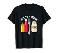 Mayo is A Choice No Mayonnaise Preference Food Statement T-Shirt