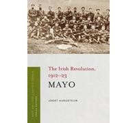 Mayo : The Irish Revolution, 1912 - 23