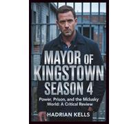 Mayor of Kingstown Season 4: Power, Prison, and the McLusky World: A Critical Review