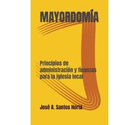 MAYORDOMÍA: Principios de administración y finanzas para la iglesia local