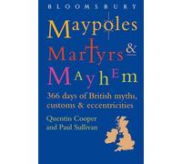 Maypoles, Martyrs and Mayhem: 366 days of British myths, customs & eccentricities