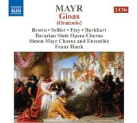 Mayr Gioas Oratorio Andrea Lauren-Brown Robert Sellier Cornel Frey Andreas Burkh