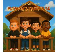 Mayron's tree house - The power is in you : a story to understand the low of attraction (Le pouvoir qui est en toi)