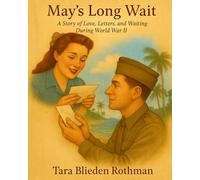 May's Long Wait: A Story of Love, Letters, and Waiting During World War II