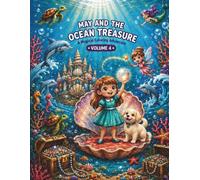 May's Magical Adventures: Ocean Treasure (Volume 4): An Educational Coloring Storybook for Kids Ages 3-8 | Explore Ocean Kingdom, Mermaids, Dolphins, ... (May's Magical Adventures Coloring Book)