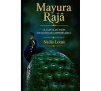 Mayura Rajâ: Le conte du paon en quête de l’immortalité