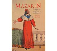 Mazarin: The Crisis of Absolutism in France