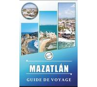 MAZATLÁN GUIDE DE VOYAGE 2026: Découvrez le charme côtier de Sinaloa, ses plages immaculées, sa culture vibrante, ses festivals, sa cuisine locale et ... et aventuriers pour la première fois.