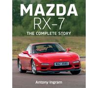 Mazda RX-7 : The Complete Story