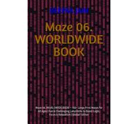 Maze 06. WORLDWIDE BOOK: Maze 06. WORLDWIDE BOOK - 150+ Large Print Mazes for All Ages | Fun & Challenging Labyrinths to Boost Logic, Focus & Relaxation | Global Edition