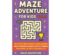 Maze Adventure for Kids - Vol. 5: 20+ Exciting Puzzle Challenges | Boost Problem-Solving & Critical Thinking | Fun Travel Activity for Ages 6-10