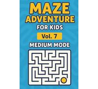 Maze Adventure for Kids - Vol. 7: 20+ Challenging Maze Puzzles | Strengthen Focus & Logical Thinking | Fun Travel Activity for Ages 6-10