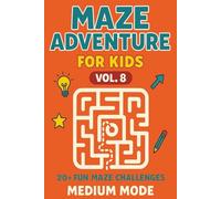 Maze Adventure for Kids - Vol. 8: 20+ Fun and Challenging Mazes | Improve Focus & Problem-Solving | Educational Travel Activity for Ages 6-10