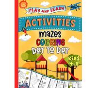 Maze Adventures Dot-to-Dot Coloring Fun and More Play and Learn Kids Activity Book: 100 Pages of Mazes, Dot-to-Dot, Coloring, Letter Tracing and Games for Kids 4 to 8