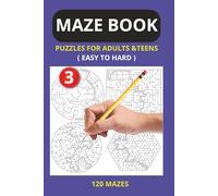 MAZE BOOK 3: 120 PUZZLES FOR ADULTS & TEENS EASY TO HARD