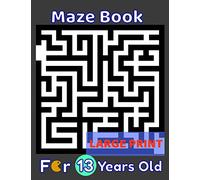 Maze Book For 13 Years Old Large Print: 80 Maze Puzzles for Smart Kids, Teens & Children's To Solve. Gift Idea For Birthday, Anniversary, Holidays, ... Trip. Girls and Boys Activity Puzzle Lovers