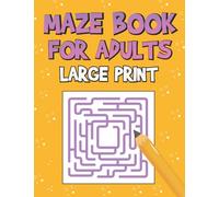 Maze Book For Adults Large Print: Mixed Maze Book for Adult Large Print,Mazes Activity Book for Stress Relief and Relaxation,Mazes Easy,Medium and Hard...