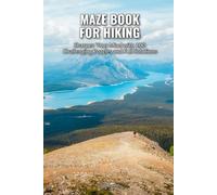 Maze Book for Hiking: Sharpen Your Mind with 100 Challenging Puzzles and Full Solutions (SharpMind Press Hiking Puzzle Collection)
