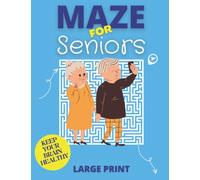 Maze Book For Seniors: 100 Mazes in Variety of Puzzle Styles Challenging with Easy, Medium & Hard, Mazes Puzzles for Seniors Activity Book!