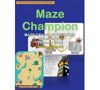 Maze Champion: Maze Craze Adventures: 105 Thrilling and Amazing Maze Puzzles for Kids Ages 6 and Up Educational Activity Book Black & White Print