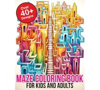 Maze Coloring book for kids and adults: Discover Relaxation and Fun: Intricate Maze Designs for All Ages - Ideal for Kids and Adults