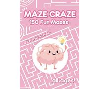 Maze Craze: 150 Fun and Maze Puzzles, All Ages: Kids, Teens Adults, Brain Activity Book, 100+ Mazes Puzzle
