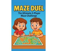 Maze Duel: The Ultimate 2-Player Maze Challenge!: Fun Story Mazes, Head-to-Head Competition, and Time-Tracking Challenges - Ages 4-10 (Maze Quest Adventures)