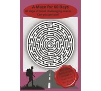Maze for 60 Days: 60 Days of Mind Challenging Mazes. Can you get out?
