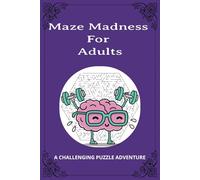 Maze Madness for Adults Puzzle Book: Maze with Easy to Read Mazes for Adults, Seniors, Elderly and more | 6x9 inches,110 pages | 50+ Puzzles ... Gift for Vacations, Holidays and Free Time
