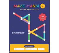 Maze Mania 2, 3D pipe maze puzzles: Twist, turn and trace your way through 50 wild 3D mazes, a great first 3D maze puzzle book for everyone, 8.5 X11 ... pages, 50 maze puzzles, solutions included