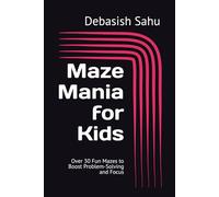 Maze Mania for Kids: Over 30 Fun Mazes to Boost Problem-Solving and Focus