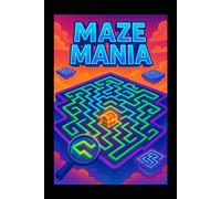 Maze Mania: The Ultimate Puzzle Quest: 90 Intricate Mazes for Adults & Teens | Boost Your Logic, Focus, and Creativity | A Perfect Gift for Puzzle Lovers