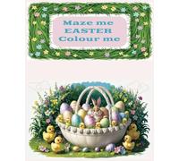 Maze me EASTER Colour me: fun and challenge activities (Maze me colour me)