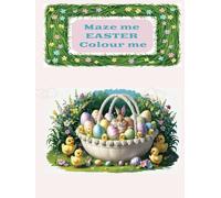 Maze me EASTER Colour me: Luxury cover and premium colours, fun and challenge activities (Maze me colour me)
