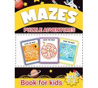 Maze Puzzle Adventures-Book for Kids Ages 6-8 Fun and Educational Brain Challenges for Young Explorers: Boost-Critical Thinking, Concentration, and ... with 100+ Exciting Mazes for Curious-Minds