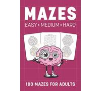 Maze Puzzle Book - 100 Mazes in 3 Difficulty Levels: Easy to Hard • Challenging Paths • Fun Brain Challenge