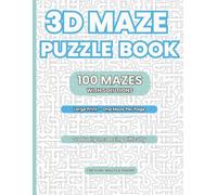 Maze Puzzle Book - 3D Edition: 100 Three-Dimensional Mazes with Solutions (Large Print) I Multiple 3D Maze Styles | One Maze Per Page | Logic & Brain ... (Maze Puzzle Books - All Difficulty Levels)