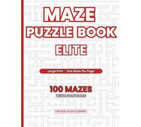 Maze Puzzle Book - Elite: 100 Extreme Mazes with 6 Unique Styles (Large Print): Including 2 Different 3D Mazes | One Maze Per Page | Advanced Logic & ... (Maze Puzzle Books - All Difficulty Levels)