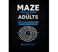 Maze Puzzle Book for Adults: 100 Challenging Mazes with Complete Solutions