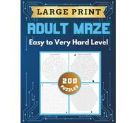 Maze Puzzle Book for Adults | 200 Large Print with Solutions (Easy to Very Hard Levels) (The Ultimate Adult Maze Collection)