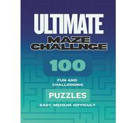 Maze Puzzle Book for Adults and Teens: 100 Puzzles with Easy, Medium & Difficult Levels | Rectangular, Circular & Hexagonal Mazes with Solutions
