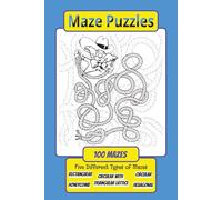 Maze Puzzle Book: Maze Puzzle Book with Five Different Types of Maze: Rectangular, Hexagonal, Circular, Honeycomb and Circular with Triangular Lattice | 6x9 inches, 150 pages | 100 Puzzles