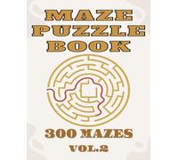 MAZE PUZZLE BOOK VOL.2: 300 unique mazes with solutions for all ages to get fun (Maze Puzzle books)